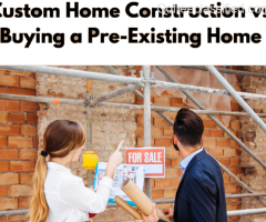 The Benefits of Custom Home Construction vs. Buying a Pre-