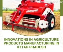 Innovations in Agriculture Products Manufacturing in UP