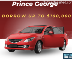 Car Collateral Loans Prince George - Fast Canada Cash